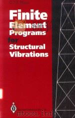 FINITE ELEMENT PROGRAMS FOR STRUCTURAL VIBRATIONS 1991 PDF电子版封面 9781447118886 C.T.F.ROSS