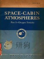 SPACE-CABIN ATMOSPHERES PART I-OXYGEN TOXICITY（1964 PDF版）