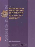 MATHEMATICAL MODELING AND OPTIMIZATION AN ESSAY FOR THE DESIGN OF COMPUTER-BASED MODELING TOOLS 1999 PDF电子版封面 9781441948144 TONY HURLIMANN