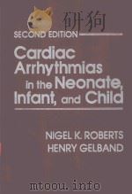 CARDIAC ARRHYTHMIAS IN THE NEONATE INFANT AND CHILD SECOND EDITION 1983 PDF电子版封面 083851037X