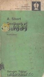 A SHORT TEXTBOOK OF SURGERY FOURTH EDITION 1977 PDF电子版封面 0340215445