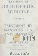 TEXT BOOK OF ORTHOPAEDIC MEDICINE VOLUME II TREATMENT BY MANIPULATION AND MASSAGE 1955 PDF电子版封面 JAMES CYRIAX