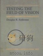 TESTING THE FIELD OF VISION   1982  PDF电子版封面  0801602076  DOUGLAS R.ANDERSON 