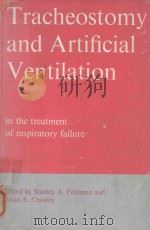 TRACHEOSTOMY AND ARTIFICIAL VENTILATION IN THE TREATMENT OF RESPIRATORY FAILURE SECOND EDITION 1971 PDF电子版封面 0713141883 STANLEY A.FELDMAN AND BRIAN E.