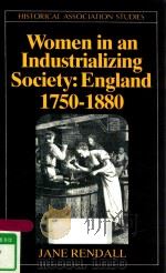 WOMEN IN AN INDUSTRIALIZING SOCIETY:ENGLAND 1750-1880 1990 PDF电子版封面 0631153039 JANE RENDALL
