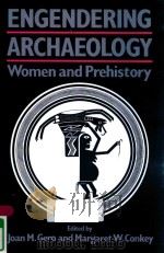 ENGENDERING ARCHAEOLOGY WOMEN AND PREHISTORY 1991 PDF电子版封面 0631175016 JOAN M.GERO AND MARGARET W.CON