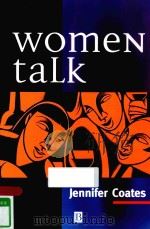WOMEN TALK CONVERSATION BETWEEN WOMEN FRIENDS 1996 PDF电子版封面 9780631182535 JENNIFER COATES