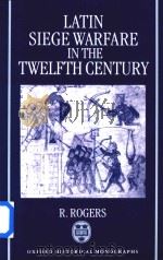 Latin Siege Warfare in the Twelfth Century 1992 PDF电子版封面 0198206895 R.Rogers