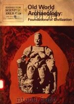 OLD WORLD ARCHAEOLOGY:FOUNDATIONS OF CIVILIZATION 1960 PDF电子版封面 0716708590