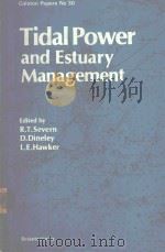 TIDAL POWER AND ESTUARY MANAGEMENT 1979 PDF电子版封面 0856080233 R.T.SEVERN