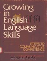 GROWING IN ENGLISH LANGUAGE SKILLS STEPS TO COMMUNICATIVE COMPETENCE 1977 PDF电子版封面