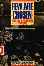FEW ARE CHOSEN PROBLEMS IN PRESIDENTIAL SELECTION 1984 PDF电子版封面 0070168059