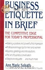 BUSINESS ETIQUETTE IN BRIEF THE COMPETITIVE EDGE FOR TODAY'S PROFESSIONAL 1993 PDF电子版封面 1558502543