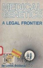 MEDICAL GENETICS:A LEGAL FRONTIER 1987 PDF电子版封面 0910059128 LORI B.ANDREWS
