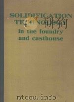 SOLIDIFICATION TECHNOLOGY IN THE FOUNDRY AND CASTHOUSE（1983 PDF版）