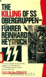THE KILLING OF SS OBERGRUPPIN-UHOER REINHARD HEYARICH 1989 PDF电子版封面 0020345054 CALLUM MACDONALD