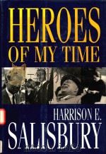 HEROES OF MY TIME 1993 PDF电子版封面 0802712177 HARRISON E. SALISBURY
