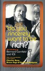 DO YOU SINCERELY WANT TO BE RICH?THE FULL STORY OF BERNARD CORNFELD AND I.O.S.   1971  PDF电子版封面  0767920066   