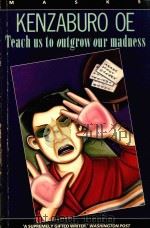 TEACH US TO OUTGROW OUR MADNESS PDF电子版封面 1852421630 KENZABURO OE