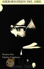 AIRBORN HIJOS DEL AIRE   1981  PDF电子版封面  856460729  OCTAVIO PAZ & CHARLES TOMLISON 