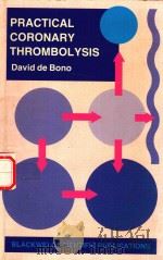 PRACTICAL CORONARY THROMBOLYSIS 1990 PDF电子版封面 0632027053 DAVID DEBONO