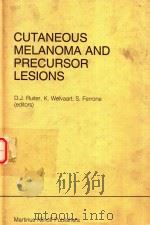 CUTANEOUS MELANOMA AND PRECURSOR LESIONS   1984  PDF电子版封面    D.J.RUITER 
