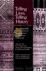 TELLING LIVES TELLING HISTORY AUTOBIOGRAPHY AND HISTORICAL IMAGINATION IN MODERN INDONESIA AKU DAN T（1995 PDF版）