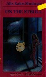 ON THE STROLL   1981  PDF电子版封面  0897332431  ALIX KATES SHULMAN 