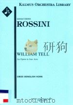 WILLIAM TELL AN OPERA IN FOUR ACTS OBOE II/ENGLISH HORN PDF电子版封面 GIOACCHINO ROSSINI