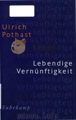 Lebendige Vernunftigkeit zur Vorbereitung eines menschenangemessenen Konzepts 1998 PDF电子版封面 3518582682 Ulrich Pothast