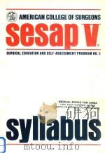 SESAP Ⅴ SURGICAL EDUCATION AND SELF-ASSESSMENT PROGRAM NO.5 SYLLABUS   1985  PDF电子版封面     