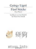 FUNF STUCKE FIVE PIECES FUR KLAVIER ZU VICR HANDEN FOR PIANO FOUR-HANDS PDF电子版封面 GYORGY LIGETI