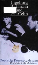 Ingeborg Bachmann und Paul Celan poetische Korrespondenzen vierzehn Beitrage 1977 PDF电子版封面 3518408534