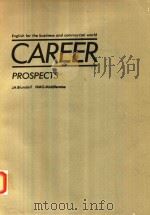 ENGLISH FOR THE BUSINESS AND COMMERCIAL WORLD CAREER PROSPECTS JA BLUNDELL NMG MIDDLEMISS 1981 PDF电子版封面 0194513211