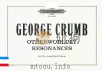OTHERWORLDLY RESONANCES FOR TWO AMPLIFIED PIANOS PDF电子版封面 GEORGE CRUMB