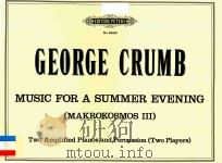 MUSIC FOR A SUMMER EVENING MAKROKOSMOS III PDF电子版封面 GEORGE CRUMB
