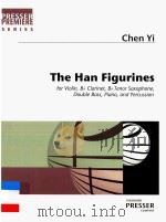 THE HAN FIGURINES FOR VIOLIN BB CLARINET BB TENOR SAXOPHONE PDF电子版封面 CHEN YI