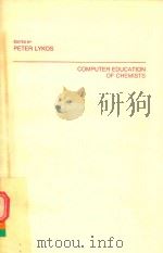 COMPUTER EDUCATION OF CHEMISTS 1984 PDF电子版封面 PETER LYKOS