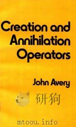 CREATION AND ANNIHILATION OPERATORS 1976 PDF电子版封面 JOHN AVERY
