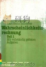 WAHRSCHEINLICHKEITS-RECHNUNG TEIL 1 MIT VOLLSTANDIG GELOSTEN AUFGABEN 1979 PDF电子版封面 3764311061