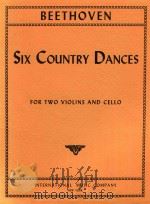 Six Country Dances for two Violins and Cello 1955 PDF电子版封面 Ludwig van Beethoven