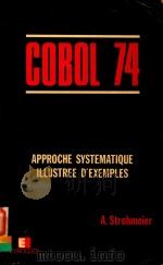 COBOL 74 APPROCHE SYSTEMATIQUE ILLUSTREE D'EXEMPLES 1982 PDF电子版封面