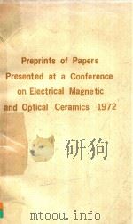 Preprints of Papers Presented at a Conference on Electrical Magnetic and Optical Ceramics 1972（ PDF版）