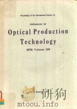 PROCEEDINGS OF THE INTERNATIONAL SEMINAR ON ADVANCES IN OPTICAL PRODUCTION TECHNOLOGY SPIE VOLUME 10（1977 PDF版）