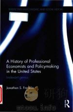 A history of professional economists and policymaking in the United States: irrelevant genius PDF电子版封面 9781138913752 Jonathan S.Franklin