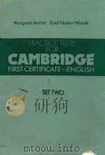 PRACTICE TESTS FOR CAMBRIDGE FIRST CERTIFICATE IN ENGLISH SET TWO 1984 PDF电子版封面 0175555664