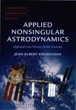 Applied nonsingular astrodynamics: optimal low-thrust orbit transfer PDF电子版封面 9781108472364