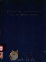 DIAGNOSIS OF UTERINE CANCER BY THE VAGINAL SMEAR 1943 PDF电子版封面