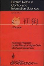 Nonlinear prediction ladder-filters for higher-order stochastic sequences 1985 PDF电子版封面 0387156356 Zarzycki;J.